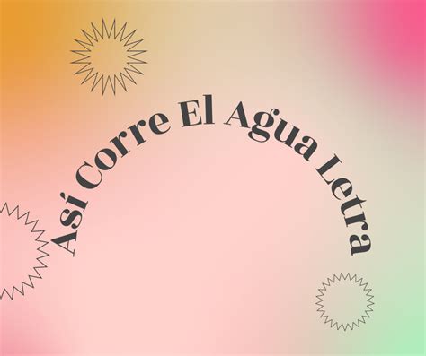 asi corre el agua letra|Asi Corre El Agua .